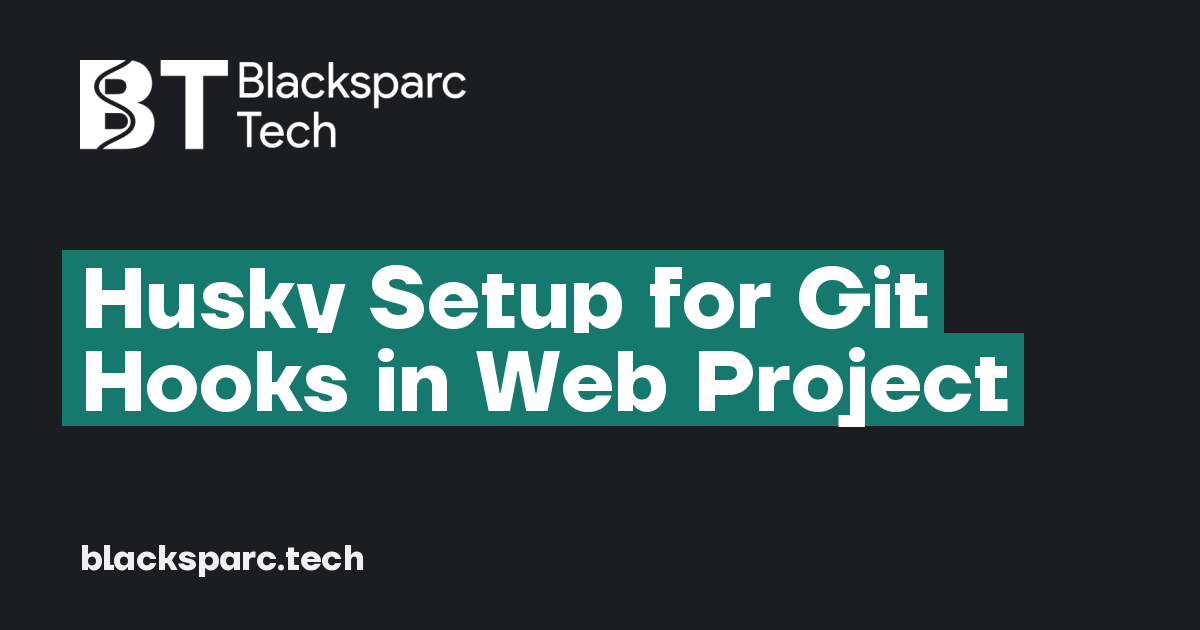 Husky Setup for Git Hooks in Web Project — Web, mobile, parsers and ...