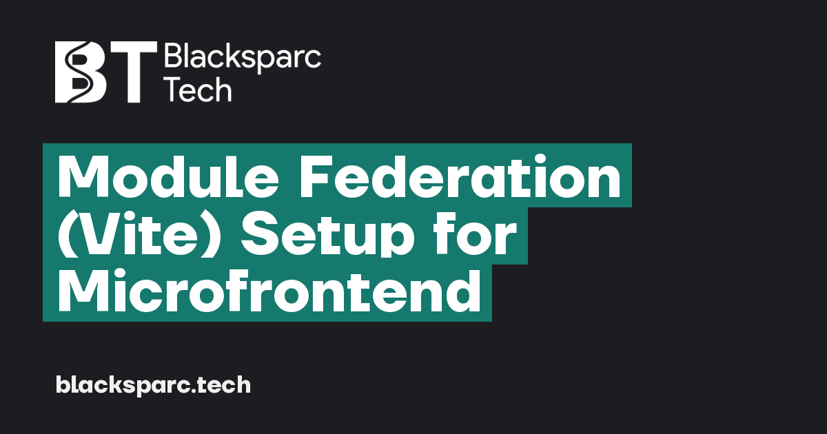 Module Federation (Vite) Setup for Microfrontend — BLACKSPARC