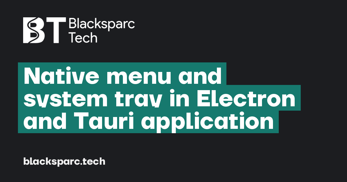 Native menu and system tray in Electron and Tauri application — Web ...
