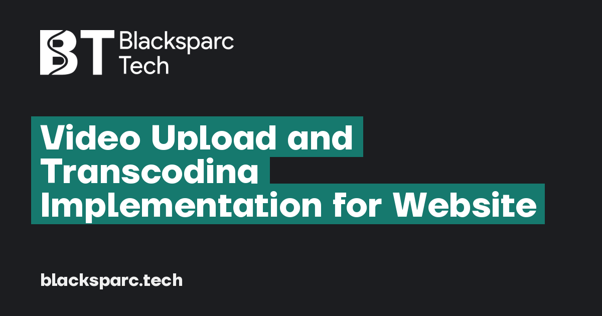 Video Upload and Transcoding Implementation for Website — Web, mobile ...